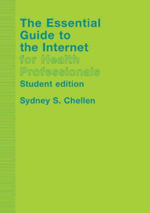 Cover of the book The Essential Guide to the Internet for Health Professionals by Choon-Piew Pow