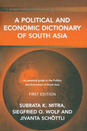 Cover of the book A Political and Economic Dictionary of South Asia by Jacqueline S. Ismael, Tareq Y. Ismael, Glenn Perry