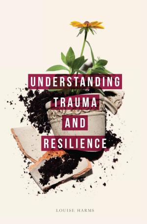 Cover of the book Understanding Trauma and Resilience by Michelle Gander, Heather Moyes, Emma Sabzalieva