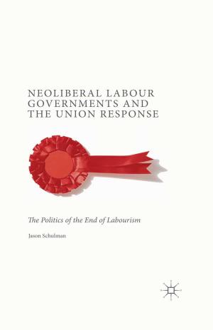 Cover of the book Neoliberal Labour Governments and the Union Response by Diego Olstein