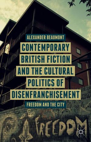 Cover of the book Contemporary British Fiction and the Cultural Politics of Disenfranchisement by Cristina Ros i Solé