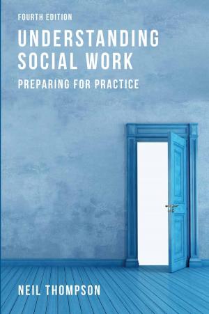 Cover of the book Understanding Social Work by Stephan Kirby, Denis Hart, Dennis Cross