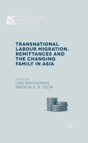 Cover of the book Transnational Labour Migration, Remittances and the Changing Family in Asia by A. Smith