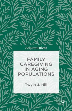 Cover of the book Family Caregiving in Aging Populations by A. Runchman