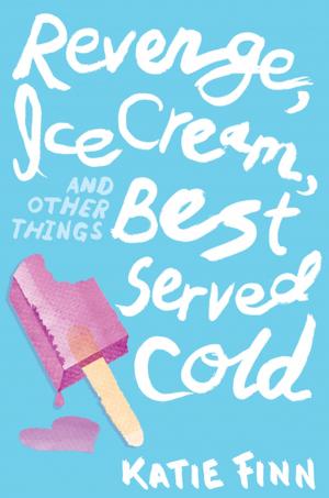 Book cover of Revenge, Ice Cream, and Other Things Best Served Cold