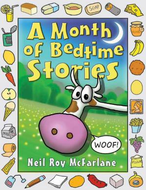 Cover of the book A Month of Bedtime Stories: Thirty-one Bite-sized Tales of Wackiness and Wonder for the Retiring Child by Nicholas Kingsley