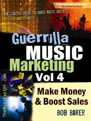Cover of Guerrilla Music Marketing, Vol 4: How to Make Money and Boost Sales