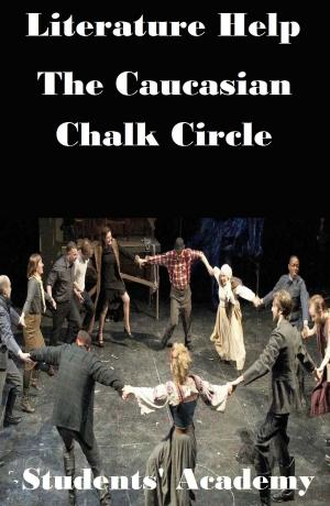 Cover of the book Literature Help: The Caucasian Chalk Circle by College Guide World