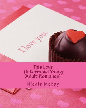 Cover of the book This Love (Interracial Young Adult Romance) by Emma Darcy