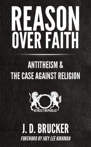 Cover of the book Reason Over Faith: Antitheism & the Case Against Religion by Natasha Helvin