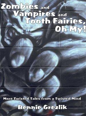 Cover of Zombies and Vampires and Tooth Fairies, Oh My!