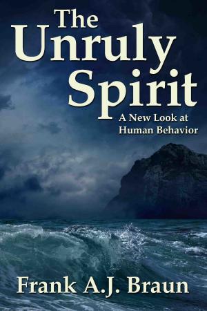 Book cover of The Unruly Spirit: A New Look at Human Behavior