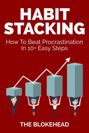 Cover of the book Habit Stacking: How To Beat Procrastination In 10+ Easy Steps by Jodie Sloan
