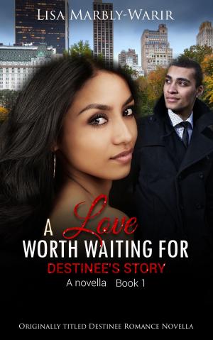 Cover of A Love Worth Waiting For-Destinee's Story a Novella Book 1