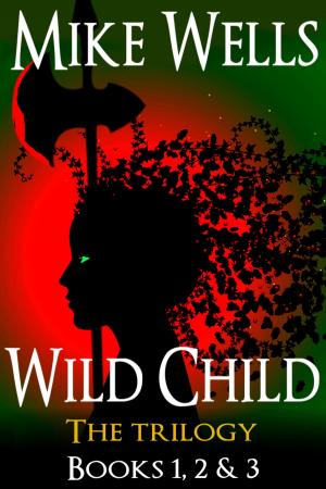 Cover of the book Wild Child, Books 1, 2 & 3 by Douglas E Wright