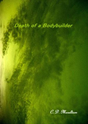 Cover of the book Death of a Bodybuilder by CD Moulton