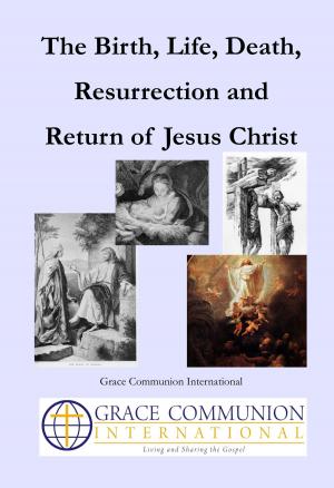 Book cover of The Birth, Life, Death, Resurrection and Return of Jesus Christ