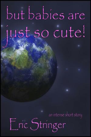 Cover of But Babies Are Just So Cute!