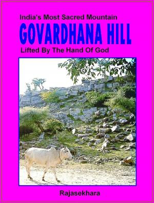 Cover of Govardhana Hill: India’s Most Sacred Mountain - Lifted By The Hand Of God