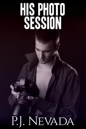 Cover of the book His Photo Session by P.J. Nevada