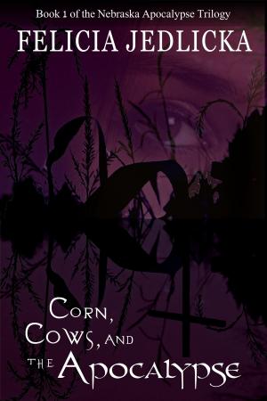 Book cover of Corn, Cows, and the Apocalypse (Book 1)