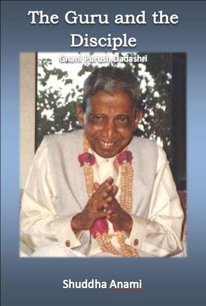 Cover of The Guru and the Disciple: Gnani Purush Dadashri