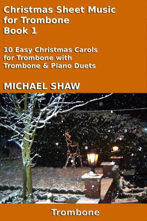 Cover of the book Christmas Sheet Music for Trombone Book 1 by Michael Shaw