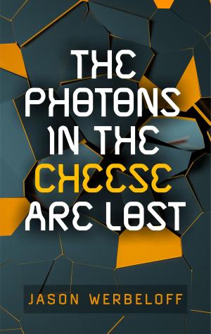 Book cover of The Photons in the Cheese Are Lost