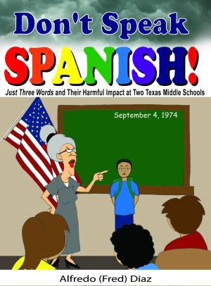 Cover of the book Don't Speak Spanish! Just Three Words and Their Harmful Impact at Two Texas Middle Schools by Catherine Prendergast