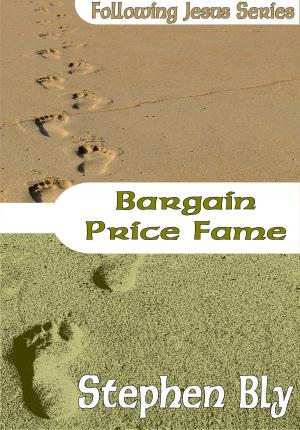 Cover of the book Bargain Price Fame by Stephen Bly