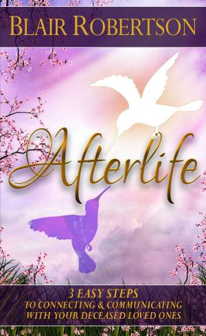 Book cover of Afterlife: 3 Easy Ways To Connect And Communicate With Your Deceased Loved Ones