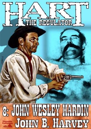 Book cover of Hart the Regulator 8: John Wesley Hardin