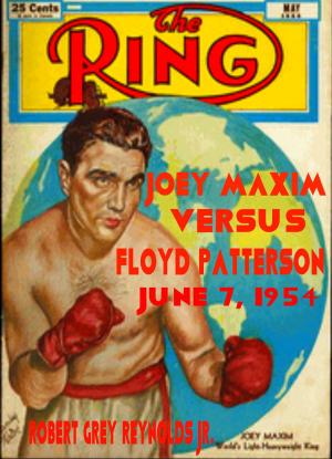 Cover of the book Joey Maxim Versus Floyd Patterson June 7, 1954 by Robert Grey Reynolds Jr