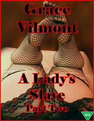 Cover of the book A Lady's Slave Part Two by Grace Vilmont