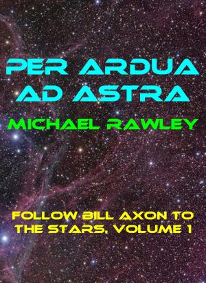 Cover of the book Per Ardua Ad Astra by R. L. Ankney