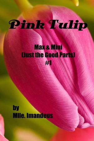 Cover of Pink Tulip Max & Mini (Just the Good Parts) #1