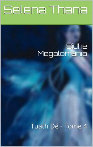 Cover of the book Sidhe Megalomania by Dyami Nukpana