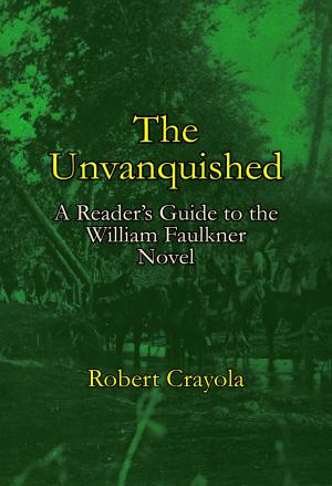Book cover of The Unvanquished: A Reader's Guide to the William Faulkner Novel