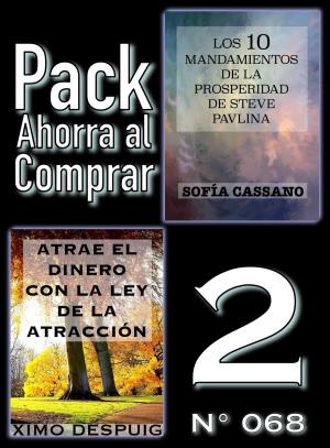 Cover of the book Pack Ahorra al Comprar 2 (Nº 068): Atrae el dinero con la ley de la atracción & Los 10 Mandamientos de la Prosperidad de Steve Pavlina by Ximo Despuig, J. K. Vélez