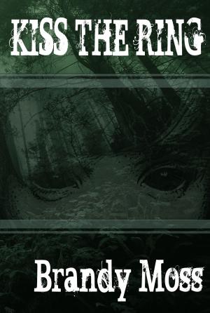 Cover of the book Kiss the Ring by Justin Oldham