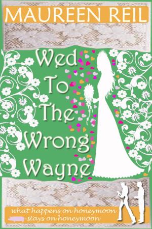 Cover of the book Wed To The Wrong Wayne by Maureen Reil