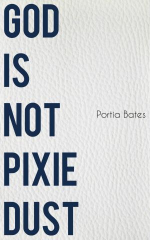 Book cover of God Is Not Pixie Dust