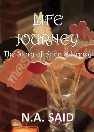 Cover of the book Life Journey: The Story of Anna & Jeremy by Justus DOOLITTLE