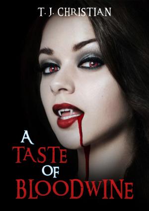 Cover of the book A Taste of Bloodwine by J. Christian