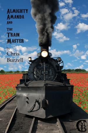 Cover of Almighty Amanda and The Train Master by Chris Burzell, Chris Burzell