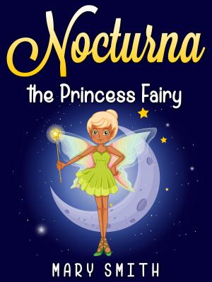 Cover of the book Nocturna the Princess Fairy by Mary Smith