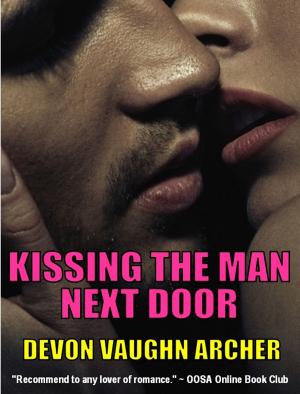 Cover of the book Kissing the Man Next Door by Devon Vaughn Archer