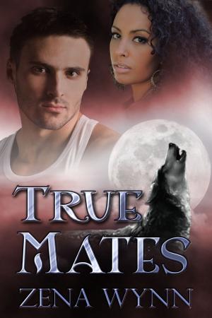 Cover of the book True Mates by Zena Wynn