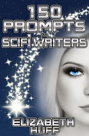Book cover of 150 Prompts For Scifi Writers