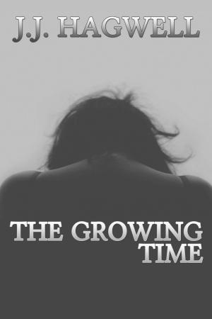 Cover of the book The Growing Time by J.J. Hagwell